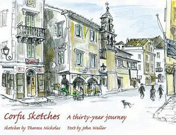 Corfu Sketches: A Thirty-year Journey by John Waller 9780954788742
