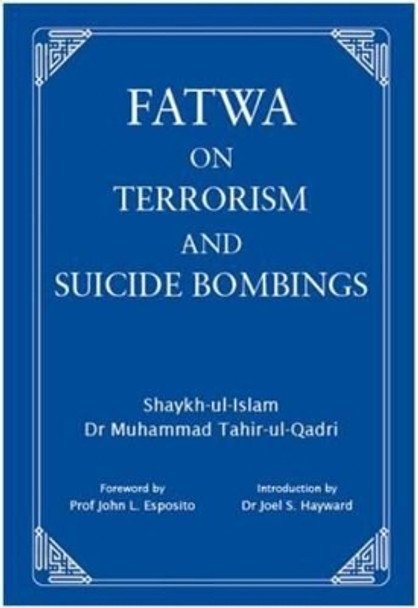 Fatwa on Terrorism and Suicide Bombings by Dr. Muhammad Tahir-ul-Qadri 9780955188893