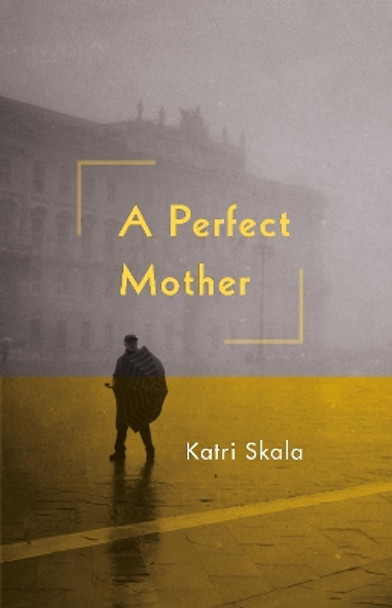 A Perfect Mother by Katri Skala 9780995647848