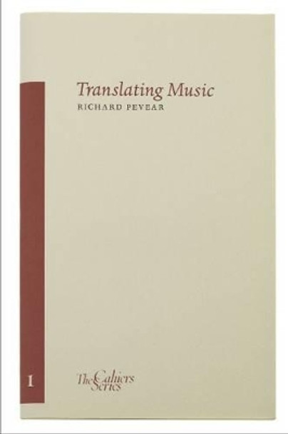 Translating Music by Richard Pevear 9780955296314