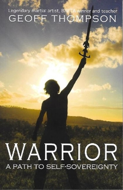 Warrior: A Path to Self Sovereignty by Geoff Thompson 9780956921512