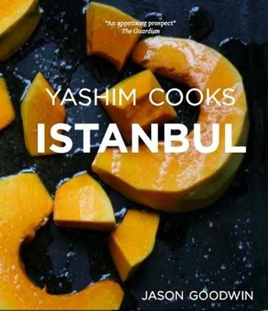 Yashim Cooks Istanbul: Culinary Adventures in the Ottoman Kitchen: 2016 by Jason Goodwin 9780957254015