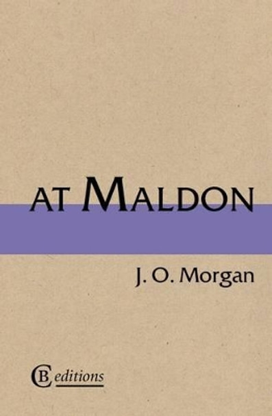 At Maldon by J. O. Morgan 9780957326651