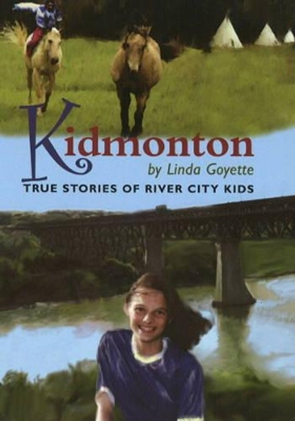 Kidmonton: True Stories of River City Kids by Linda Goyette 9780973248173