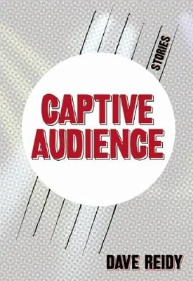 Captive Audience by Dave Reidy 9780981504049