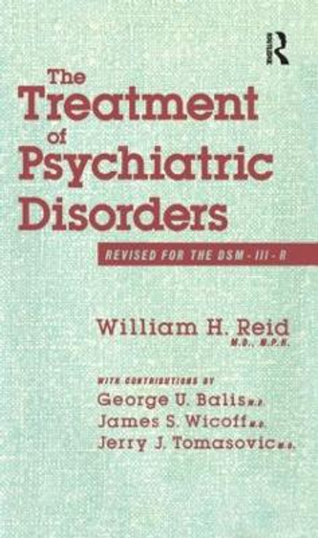 The Treatment Of Psychiatric Disorders by William H. Reid 9780876305362