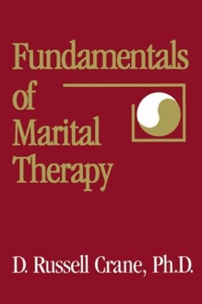 Fundamentals Of Marital Therapy by D. Russell Crane 9780876308011