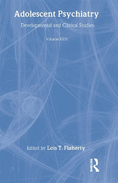 Adolescent Psychiatry, V. 26: Annals of the American Society for Adolescent Psychiatry by Lois T. Flaherty 9780881633320