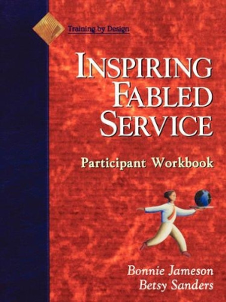 Fabled Service: Ordinary Acts, Extraordinary Outcomes Participant Workbook by Bonnie Jameson 9780883904732