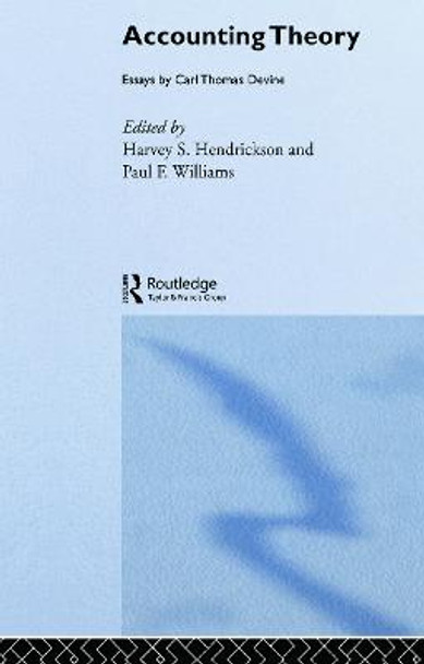 Accounting Theory: Essays by Carl Thomas Devine by Harvey S. Hendrickson