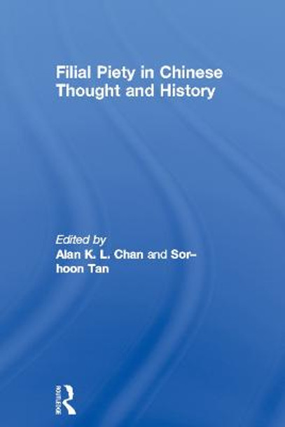 Filial Piety in Chinese Thought and History by Alan Chan