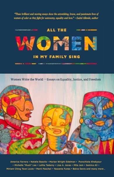 All the Women in My Family Sing: Women Write the World: Essays on Equality, Justice, and Freedom by Deborah Santana 9780997296211