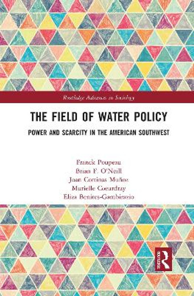 The Field of Water Policy: Power and Scarcity in the American Southwest by Brian O'Neill 9781032082875