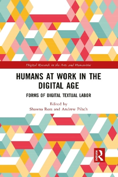 Humans at Work in the Digital Age: Forms of Digital Textual Labor by Shawna Ross 9781032082981