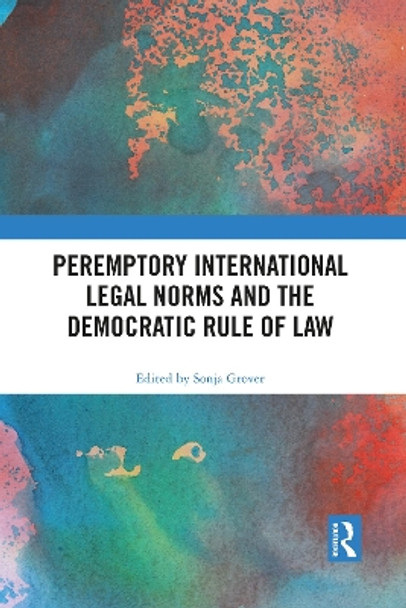 Peremptory International Legal Norms and the Democratic Rule of Law by Sonja Grover 9781032084060