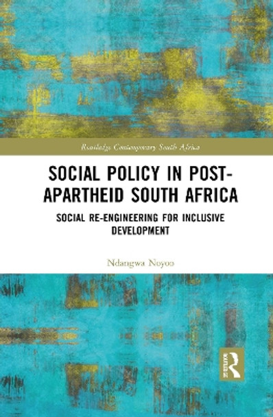 Social Policy in Post-Apartheid South Africa: Social Re-engineering for Inclusive Development by Ndangwa Noyoo 9781032086453