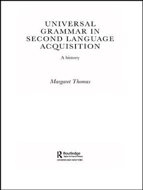 Universal Grammar in Second-Language Acquisition: A History by Margaret Thomas