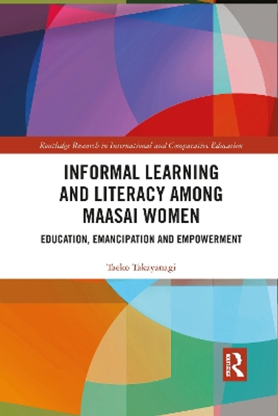 Informal Learning and Literacy among Maasai Women: Education, Emancipation and Empowerment by Paul L. Allen 9781032089874