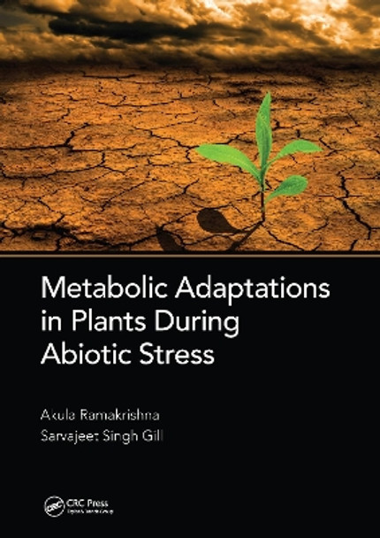 Metabolic Adaptations in Plants During Abiotic Stress by Akula Ramakrishna 9781032094298