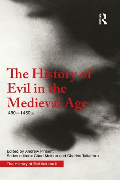 The History of Evil in the Medieval Age: 450-1450 CE by Andrew Pinsent 9781032095134