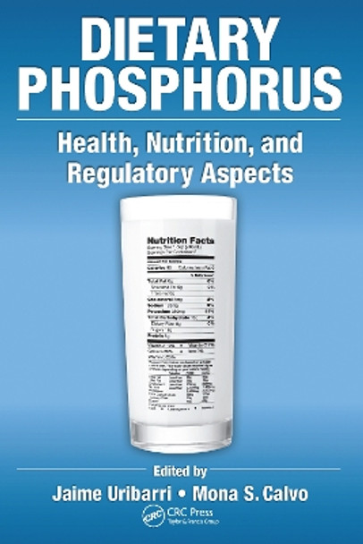 Dietary Phosphorus: Health, Nutrition, and Regulatory Aspects by Jaime Uribarri 9781032096346