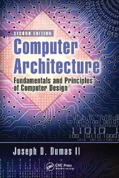 Computer Architecture: Fundamentals and Principles of Computer Design, Second Edition by Joseph D. Dumas II 9781032097336