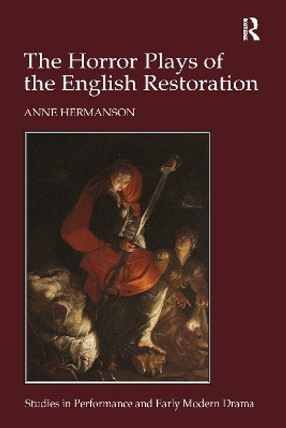 The Horror Plays of the English Restoration by Anne Hermanson 9781032098852