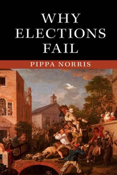 Why Elections Fail by Pippa Norris 9781107052840