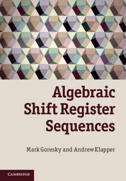 Algebraic Shift Register Sequences by Mark Goresky 9781107014992