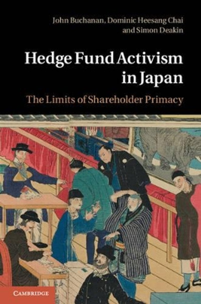 Hedge Fund Activism in Japan: The Limits of Shareholder Primacy by John Buchanan 9781107016835