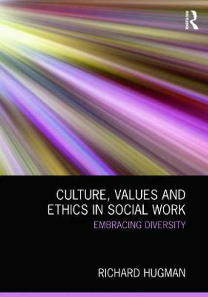 Culture, Values and Ethics in Social Work: Embracing Diversity by Richard Hugman