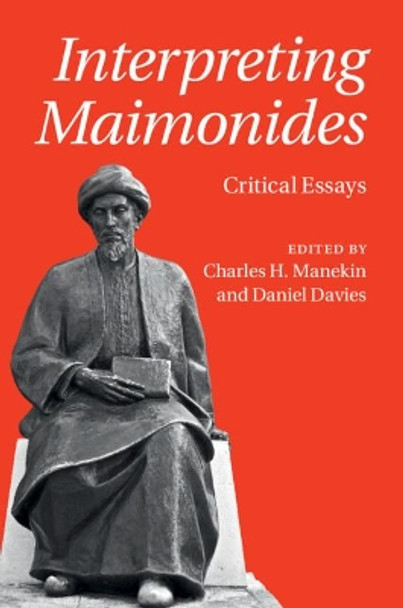 Interpreting Maimonides: Critical Essays by Charles H. Manekin 9781107184190