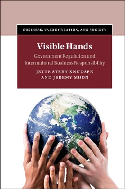 Visible Hands: Government Regulation and International Business Responsibility by Jette Steen Knudsen 9781107104907