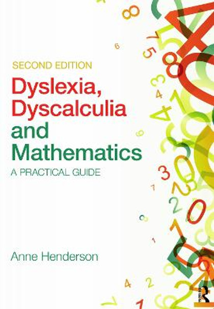 Dyslexia, Dyscalculia and Mathematics: A practical guide by Anne Henderson