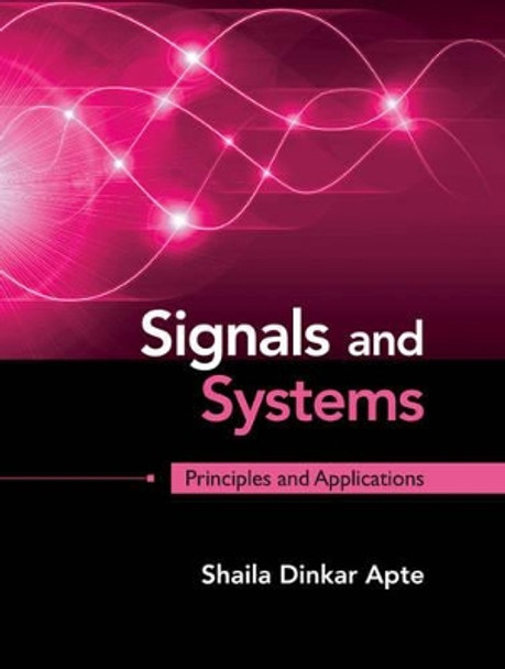 Signals and Systems: Principles and Applications by Shaila Dinkar Apte 9781107146242