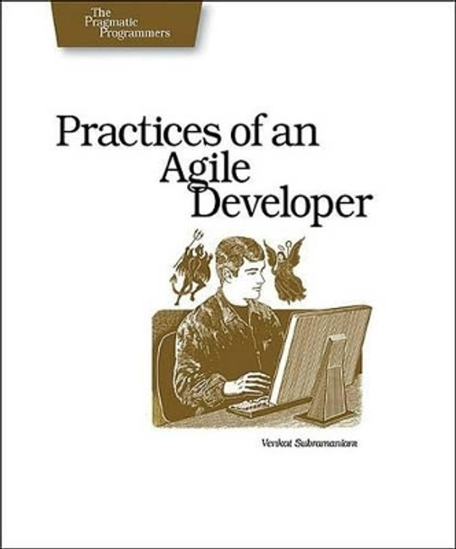 Practices of an Agile Developer: Working in the Real World by Venkat Subramaniam 9780974514086