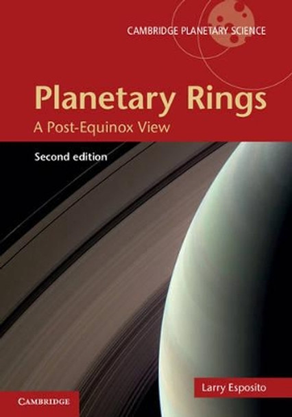 Planetary Rings: A Post-Equinox View by Larry W. Esposito 9781107028821