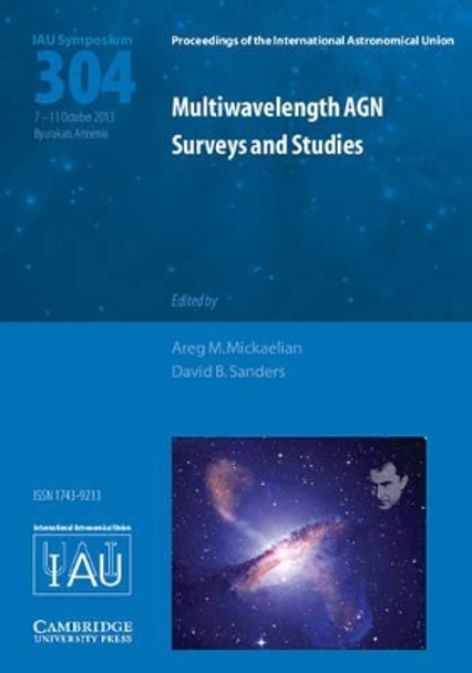 Multiwavelength AGN Surveys and Studies (IAU S304) by Areg M. Mickaelian 9781107045248