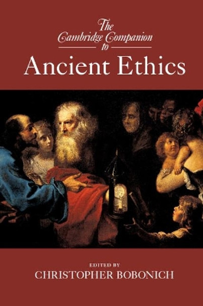 The Cambridge Companion to Ancient Ethics by Christopher Bobonich 9781107053915