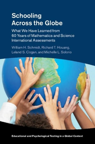 Schooling Across the Globe: What We Have Learned from 60 Years of Mathematics and Science International Assessments by William H. Schmidt 9781107170902