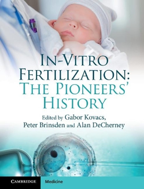 In-Vitro Fertilization: The Pioneers' History by Gabor Kovacs 9781108448246