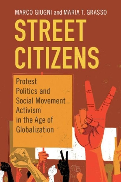 Street Citizens: Protest Politics and Social Movement Activism in the Age of Globalization by Marco Giugni 9781108469265