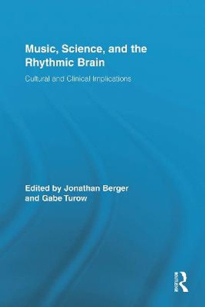 Music, Science, and the Rhythmic Brain: Cultural and Clinical Implications by Jonathan Berger