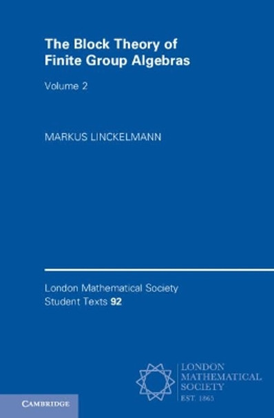 The Block Theory of Finite Group Algebras: Volume 2 by Markus Linckelmann 9781108425902