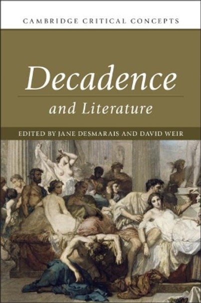 Decadence and Literature by Jane Desmarais 9781108426244