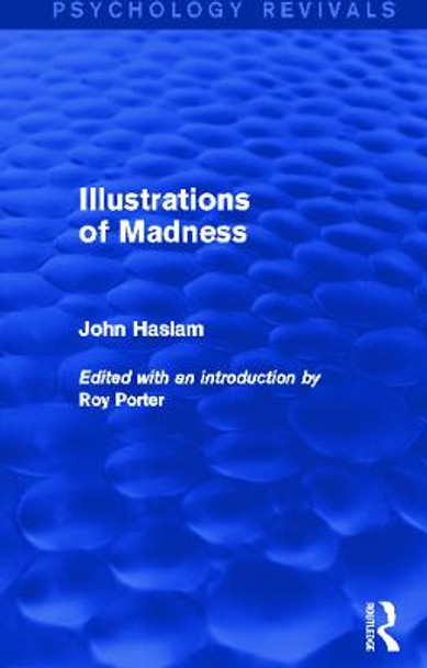 Illustrations of Madness (Psychology Revivals) by John Haslam