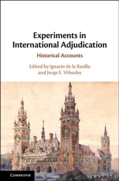 Experiments in International Adjudication: Historical Accounts by Ignacio de la Rasilla 9781108474948