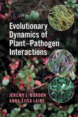 Evolutionary Dynamics of Plant-Pathogen Interactions by Jeremy J. Burdon 9781108700153