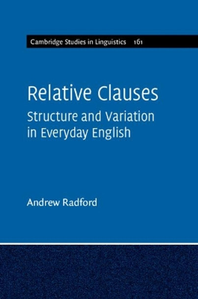 Relative Clauses: Structure and Variation in Everyday English by Andrew Radford 9781108729680