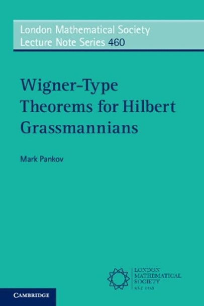 Wigner-Type Theorems for Hilbert Grassmannians by Mark Pankov 9781108790918
